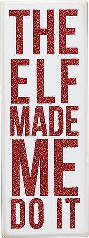 THE ELF MADE ME DO IT Christmas Wooden Box Sign 3" x 8", Primitives by Kathy